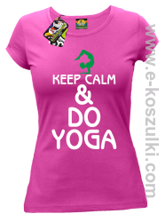 Keep Calm & DO YOGA - koszulka damska fuchsia