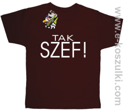 Tak szef ! - koszulka dziecięca brązowa