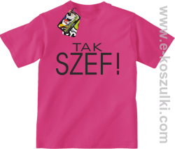 Tak szef ! - koszulka dziecięca różowa