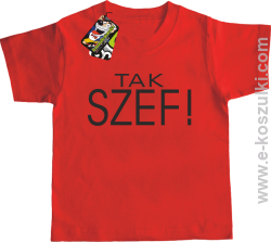 Tak szef ! - koszulka dziecięca czerwona