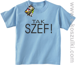 Tak szef ! - koszulka dziecięca błękitna