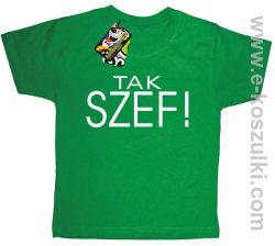 Tak szef ! - koszulka dziecięca zielona