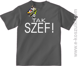 Tak szef ! - koszulka dziecięca szara