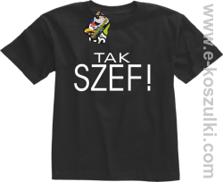 Tak szef ! - koszulka dziecięca czarna