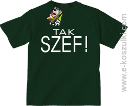 Tak szef ! - koszulka dziecięca zielony butelkowy