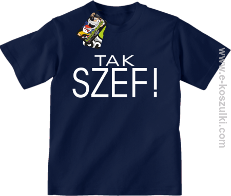 Tak szef ! - koszulka dziecięca