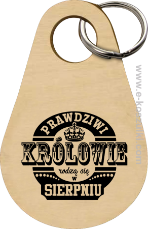 Prawdziwi Królowie rodzą się w Sierpniu - brelok 