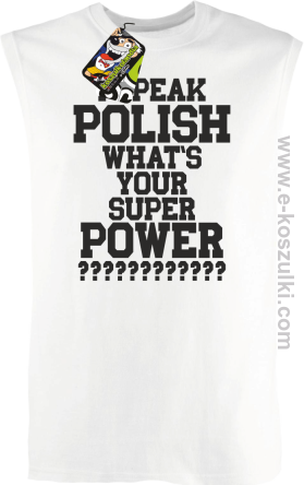 I speak polish what is your super power - bezrękawnik męski biały