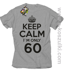Keep Calm I'm only 60 - koszulka męska melanż