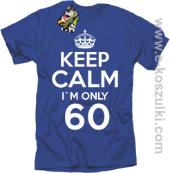 Keep Calm I'm only 60 - koszulka męska niebieski