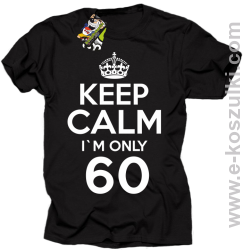 Keep Calm I'm only 60 - koszulka męska czarny