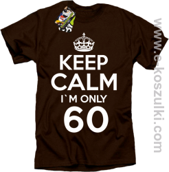 Keep Calm I'm only 60 - koszulka męska brązowy