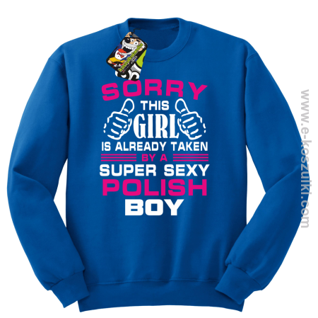 Sorry this girl is already taken by a super sexy polish Boy - bluza bez kaptura STANDARD 