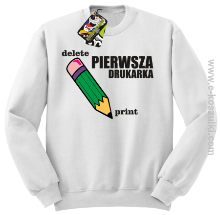 Pierwsza drukarka - delete - print - bluza z nadrukiem bez kaptura oldschool