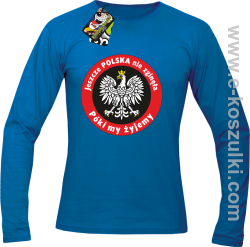 Jeszcze Polska nie zginęła póki my żyjemy - Longsleeve męski niebieski