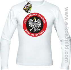 Jeszcze Polska nie zginęła póki my żyjemy - Longsleeve męski biały