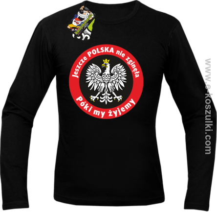 Jeszcze Polska nie zginęła póki my żyjemy - Longsleeve męski czarny