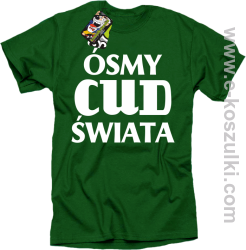 Ósmy cud świata - koszulka męska zielona