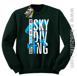 Skydiving keep calm and dive on - bluza bez kaptura zielony butelkowy