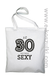 Już 30-stka ale ciągle sexy - Eco torba biała