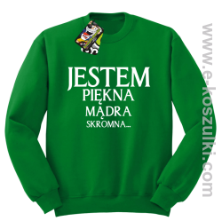 Jestem piękna mądra skromna - bluza bez kaptura zielona