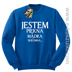 Jestem piękna mądra skromna - bluza bez kaptura niebieska