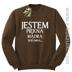 Jestem piękna mądra skromna - bluza bez kaptura brązowa