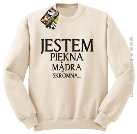 Jestem piękna mądra skromna - bluza bez kaptura beżowa