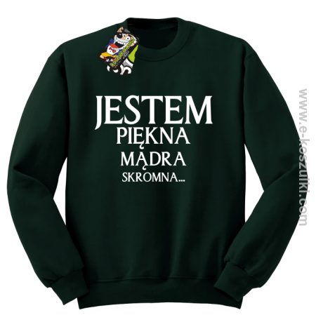 Jestem piękna mądra skromna - bluza bez kaptura