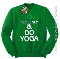  Keep Calm & DO YOGA - bluza bez kaptura zielony