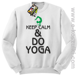 Keep Calm & DO YOGA - bluza bez kaptura biały