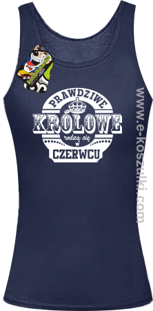 Prawdziwe Królowe rodzą się w Czerwcu - top damski 