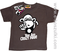 You are crazy man koszulka dziecięca - brązowy