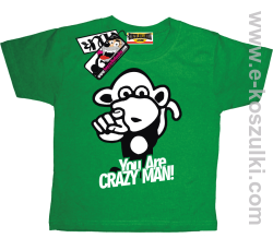 You are crazy man koszulka dziecięca - zielony