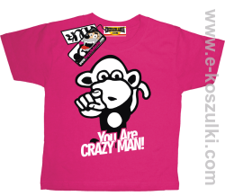 You are crazy man koszulka dziecięca - różowy