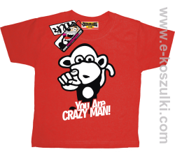 You are crazy man koszulka dziecięca - czerwony