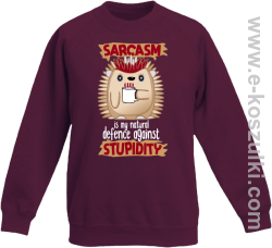 Sarcasm is my natural defence against stupidity - bluza dziecięca bez kaptura burgundowa