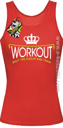 Workout shut the FUCKUP and train - top damski 