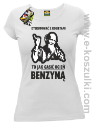 Dyskutować z kobietami to jak  gasić ogień benzyną -  Tybetański mnich - Koszulka Damska biała