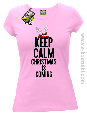 Keep calm christmas is coming - koszulka damska