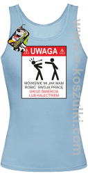 UWAGA mówienie jak ma robić swoją pracę grozi śmiercią lub kalectwem - top damski błękitny