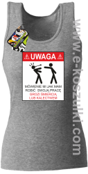 UWAGA mówienie jak ma robić swoją pracę grozi śmiercią lub kalectwem - top damski melanż 