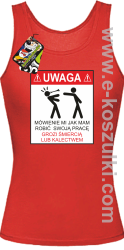 UWAGA mówienie jak ma robić swoją pracę grozi śmiercią lub kalectwem - top damski czerwony