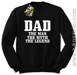 Dad the man the myth the legend - bluza bez kaptura czarna