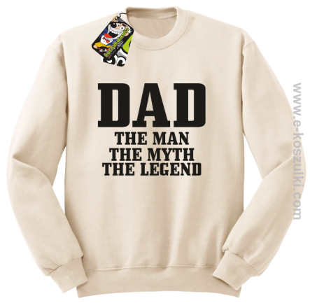 Dad the man the myth the legend - bluza bez kaptura beżowa