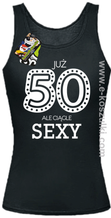 Już 50-tka ale ciągle sexy - top damski czarny