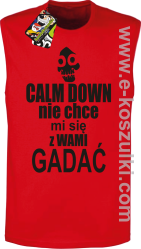 ﻿Calm down nie chce mi się z wami gadać - bezrękawnik męski czerwony