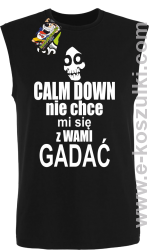 ﻿Calm down nie chce mi się z wami gadać - bezrękawnik męski czarny