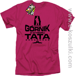 Z zawodu Górnik z wyboru TATA - koszulka męska różowa