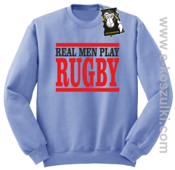 Real men play rugby - bluza dla sportowca bez kaptura błekitna
